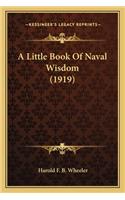 Little Book of Naval Wisdom (1919) a Little Book of Naval Wisdom (1919)