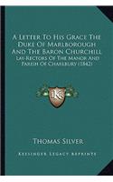 Letter to His Grace the Duke of Marlborough and the Baron Churchill