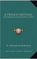 A French Method: Theoretical and Practical (1871)