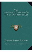 The Illuminated Lessons on the Life of Jesus (1903)