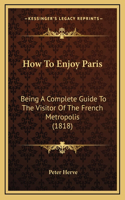 How To Enjoy Paris