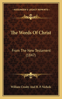 Words Of Christ: From The New Testament (1847)