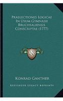Praelectiones Logicae In Usum Gymnasii Bruchsaliensis Conscriptae (1777)
