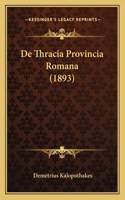 De Thracia Provincia Romana (1893)