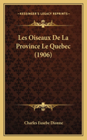 Les Oiseaux De La Province Le Quebec (1906)