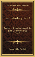 Der Untersberg, Part 2: Deutsche Bilder Im Spiegel Der Sage Und Geschichte (1862)