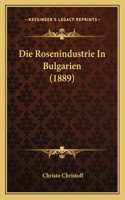Die Rosenindustrie In Bulgarien (1889): (German)