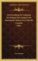 Darstellung Der Anbetung Der Heiligen Drei Konige In Der Toskanischen Malerei Von Giotto Bis Lionardo (1901)