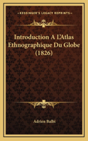 Introduction A L'Atlas Ethnographique Du Globe (1826)