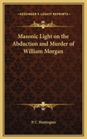 Masonic Light on the Abduction and Murder of William Morgan