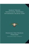 Mariae Virgini Immaculatae, Matrique Intemeratae Sacrum (1694)