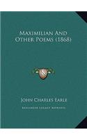 Maximilian And Other Poems (1868)