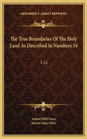 True Boundaries Of The Holy Land As Described In Numbers 34