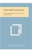 With Sabre and Scalpel: The Autobiography of a Soldier and Surgeon