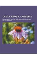Life of Amos A. Lawrence; With Extracts from His Diary and Correspondence