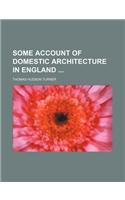 Some Account of Domestic Architecture in England