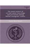 The Social Context of Cervical Cancer Knowledge and Prevention Among Haitian Immigrant Women