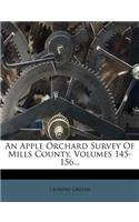 An Apple Orchard Survey of Mills County, Volumes 145-156...