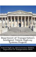 Department of Transportation's Intellgient Vehicle Highway Systems Projects
