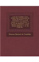 Uvres de Condillac: Cours D' Tudes Pour L'Instruction Du Prince de Parme: T. 5. La Gramma Re. T. 6. L'Art de Penser. T. 7. L'Art D' Crire.