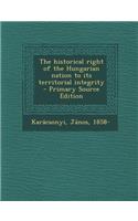 Historical Right of the Hungarian Nation to Its Territorial Integrity