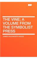The Vine; A Volume from the Symbolist Press