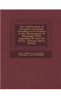 The Confirmation of Executors in Scotland According to the Practice in the Commissariot of Edinburgh: With Appendices of Acts and Forms