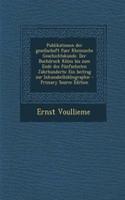 Publikationen Der Gesellschaft Fuer Rheinische Geschichtskunde. Der Buchdruck Kölns Bis Zum Ende Des Fünfzehnten Jahrhunderts
