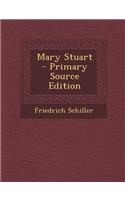 Mary Stuart - Primary Source Edition