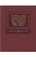 The Fables of Aesop: As First Printed by William Caxton in 1484, with Those of Avian, Alfonso and Poggio - Primary Source Edition