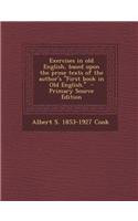 Exercises in Old English, Based Upon the Prose Texts of the Author's First Book in Old English. - Primary Source Edition