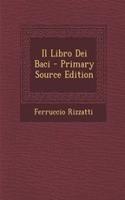 Il Libro Dei Baci - Primary Source Edition