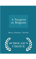 A Surgeon in Belgium - Scholar's Choice Edition