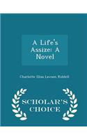 A Life's Assize: A Novel - Scholar's Choice Edition