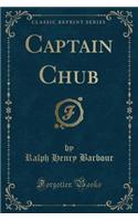 Captain Chub (Classic Reprint)