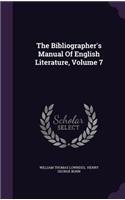 Bibliographer's Manual Of English Literature, Volume 7