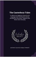 Canterbury Tales: To Which Are Added An Essay On His Language And Versification, And An Introductory Discourse, Together With Notes And A Glossary