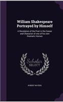 William Shakespeare Portrayed by Himself: (English)