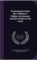 Presentment of the Rev. William F. Walker, his Answer, and the Verdict of the Court