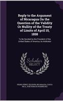 Reply to the Argument of Nicaragua on the Question of the Validity or Nullity of the Treaty of Limits of April 15, 1858