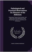 Pathological and Practical Observations On Diseases of the Abdomen