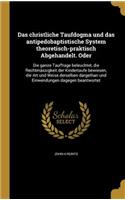 Das Christliche Taufdogma Und Das Antipedobaptistische System Theoretisch-Praktisch Abgehandelt. Oder
