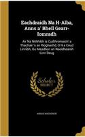 Eachdraidh Na H-Alba, Anns a' Bheil Gearr-Iomradh: Air Na Nithhibh is Cudthromaich' a Thachair 's an Rioghachd, O N a Ceud Linnibh, Gu Meadhon an Naoidheamh Linn Deug(English)