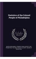 Statistics of the Colored People of Philadelphia
