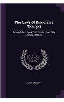 The Laws Of Discursive Thought: Being A Text-book For Formal Logic / By James Mccosh
