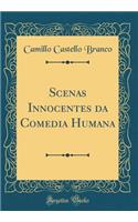 Scenas Innocentes da Comedia Humana (Classic Reprint)