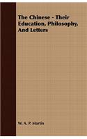 The Chinese - Their Education, Philosophy, And Letters