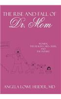 The Rise and Fall of Dr. Mom