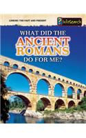 Linking the Past and Present What Did the Ancient Romans Do for Me?