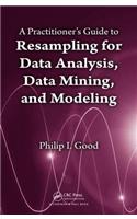 A Practitioner's Guide to Resampling for Data Analysis, Data Mining, and Modeling